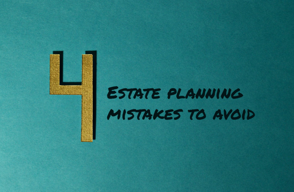 Top Four Estate Planning Mistakes To Avoid | Caress Law, PC